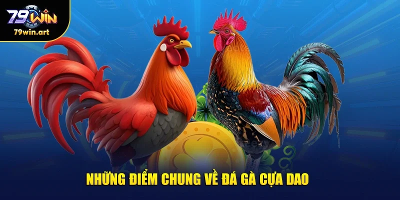 Những điểm chung về đá gà cựa dao