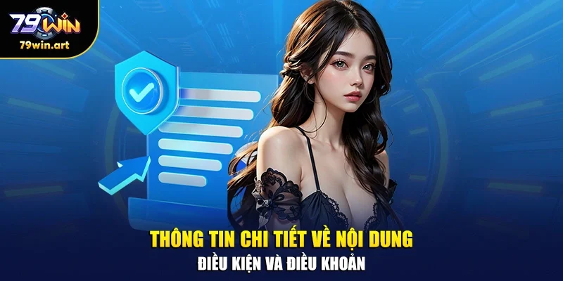 Thông tin chi tiết về nội dung điều kiện và điều khoản
