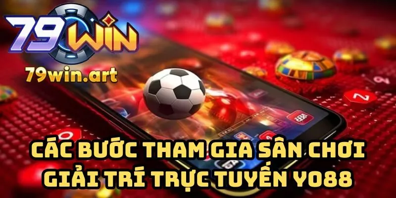 Các bước tham gia sân chơi giải trí trực tuyến